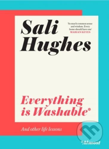 Everything is Washable and Other Life Lessons - Sali Hughes