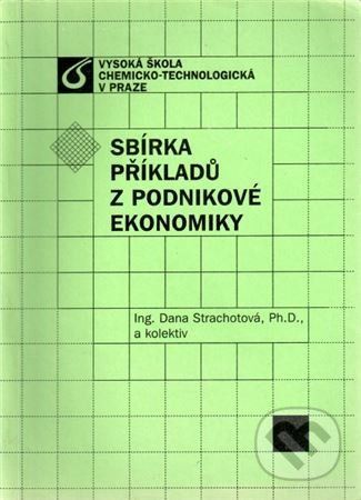 Sbírka příkladů z podnikové ekonomiky - Dana Strachotová a kol.