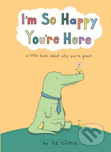 I'm So Happy You're Here - Liz Climo