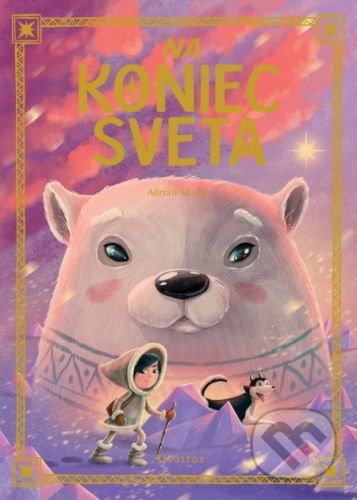 Na koniec sveta - Adrián Macho, Zuzana Štelbaská, Adrián Macho (ilustrátor)