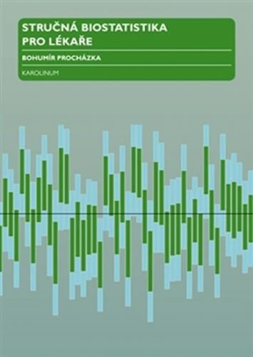 Stručná biostatistika pro lékaře - Procházka Bohumír