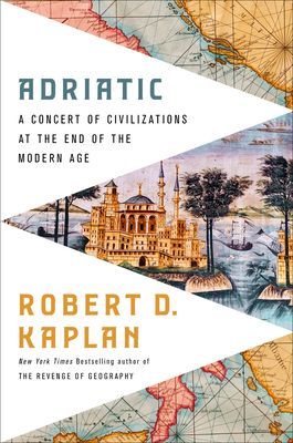Adriatic: A Concert of Civilizations at the End of the Modern Age (Kaplan Robert D.)(Pevná vazba)