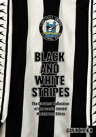 Black and White Stripes - The Greatest Collection of Newcastle United Matchworn Shirts (Haigh Gavin)(Paperback / softback)