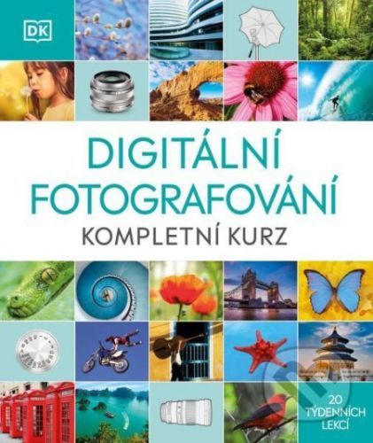 DIGITÁLNÍ FOTOGRAFOVÁNÍ, KOMPLETNÍ KURZ
