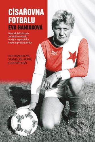 Císařovna fotbalu - Eva Haniaková