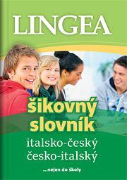 Italsko-český, česko italský šikovný slovník...… nejen do školy