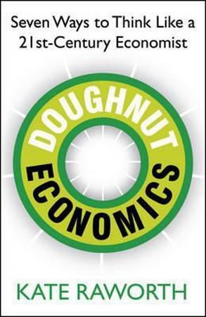 Doughnut Economics - Raworth Kate