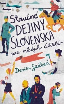 Stručné dejiny Slovenska pre mladých čitateľov - Gaálová Denisa