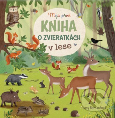 Moja prvá kniha o zvieratkách v lese - Lucy Barnard, Katharina Lotz