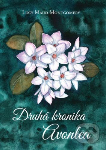 Druhá kronika Avonlea - Lucy Maud Montgomery