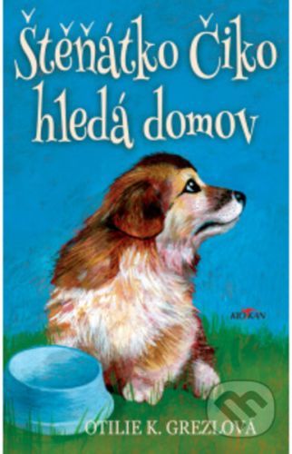 Štěňátko Čiko hledá domov - K. Otilie Grezlová