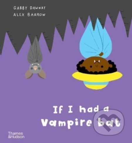 If I had a vampire bat - Gabby Dawnay, Alex Barrow (ilustrátor)