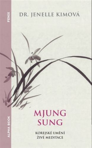 Mjung Sung: korejské umění živé meditace - Jenelle Kim
