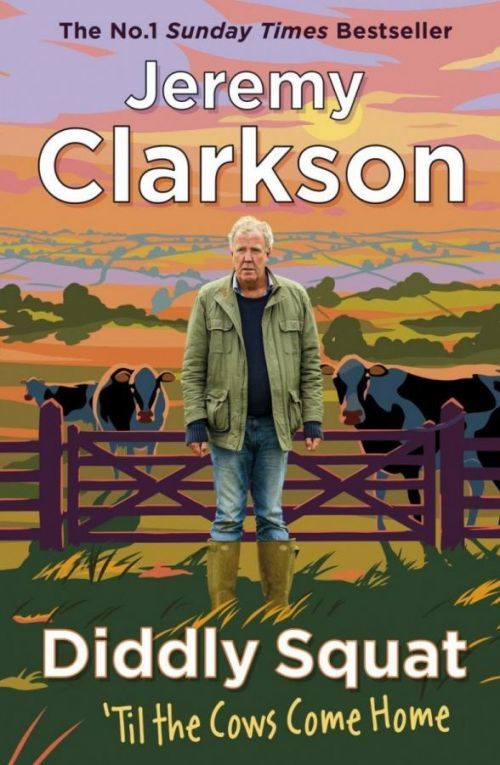 Diddly Squat: Til The Cows Come Home - Jeremy Clarkson