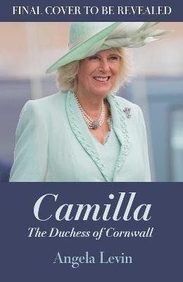 Camilla, Duchess of Cornwall - Angela Levin
