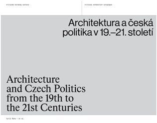 Architektura a česká politika v 19.-21. století / Architecture and Czech Politics from the 19th to the 21st Centuries - Cyril Říha