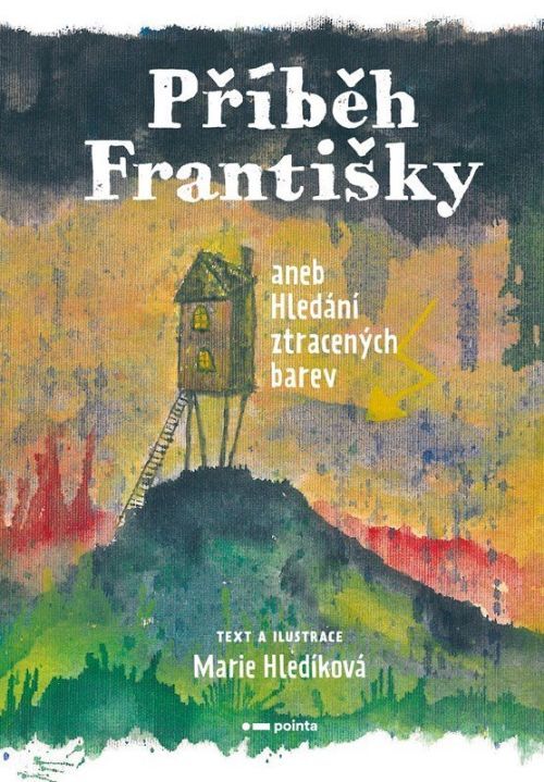 Příběh Františky aneb Hledání ztracených barev - Marie Hledíková