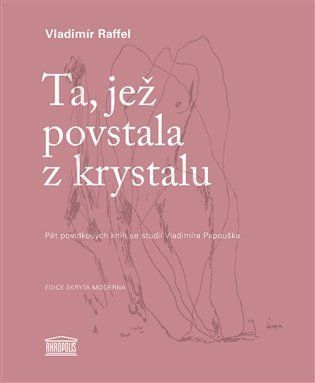 Ta, jež povstala z krystalu - Pět povídkových knih se studií Vladimíra Papouška - Vladimír Raffel