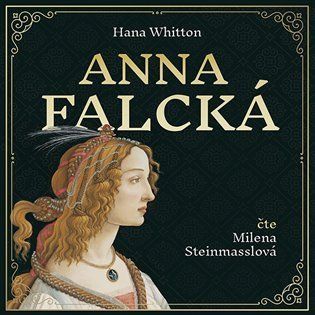 Anna Falcká - Zamilovaná princezna a osamělý král - CDmp3 (Čte Milena Steinmasslová) - Hana Parkánová-Whitton