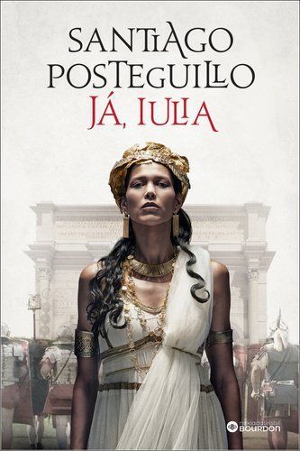 Ja, Iulia - Santiago Posteguillo