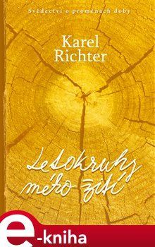 Letokruhy mého žití - Karel Richter