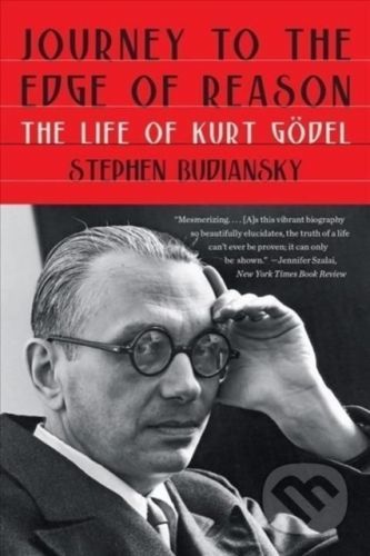 Journey to the Edge of Reason - The Life of Kurt Godel - Stephen Budiansky