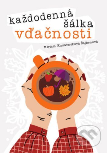 Každodenná šálka vďačnosti - Jeseň - Miriam Kušnieriková Šajbenová