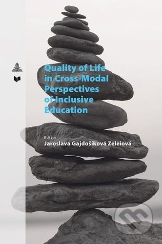 Quality of Life in Cross-Modal Perspectives of Inclusive Education - Jaroslava Gajdošíková Zeleiová