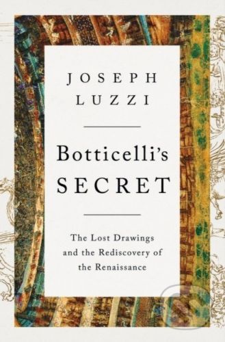 Botticelli's Secret - Joseph Luzzi