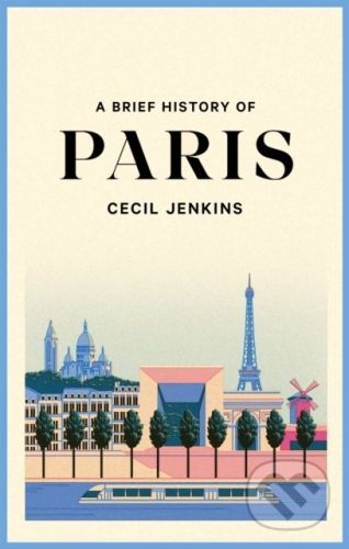 A Brief History of Paris - Cecil Jenkins