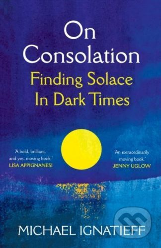 On Consolation - Michael Ignatieff