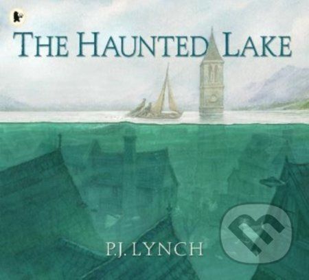 The Haunted Lake - P.J. Lynch