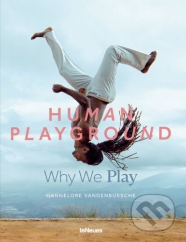 Human Playground : Why We Play - Hannelore Vandenbussche