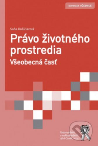 Právo životného prostredia. Všeobecná časť - Soňa Košičiarová