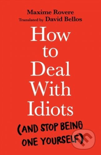 How to Deal With Idiots - Maxime Rovere