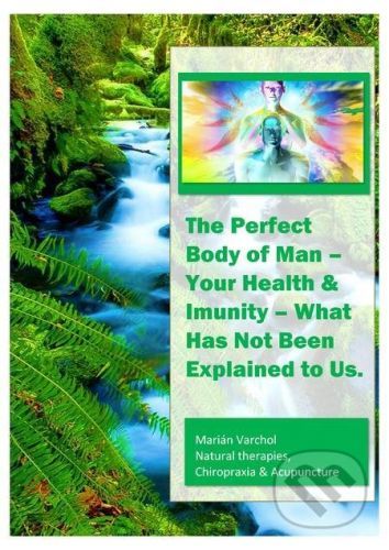 The Perfect Body of Man – Your Health & Imunity - Marián Varchol