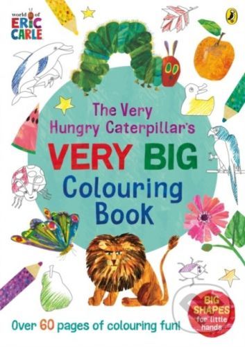 The Very Hungry Caterpillar's Very Big Colouring Book - Eric Carle