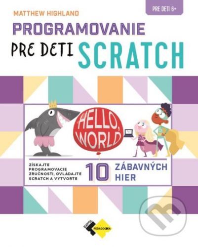 Programovanie pre deti Scratch - Matthew Highland