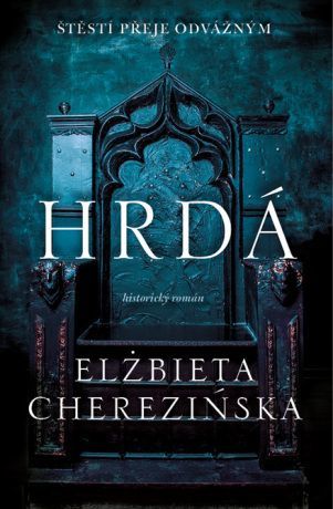 Hrdá - Elżbieta Cherezińska - e-kniha