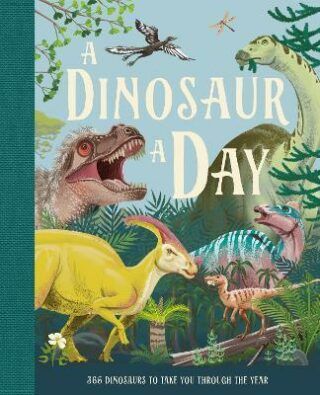 A Dinosaur A Day - Miranda Smith