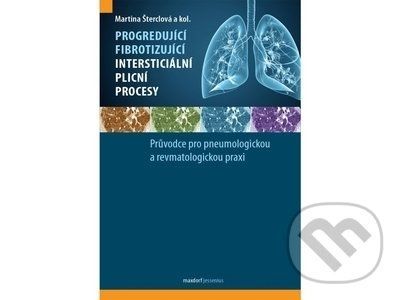 Progredující fibrotizující intersticiální plicní procesy - Martina Šterclová, kolektiv autorů