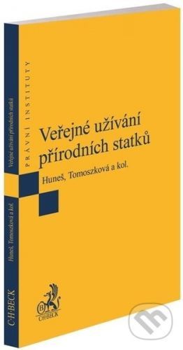 Veřejné užívání přírodních statků - Karel Huneš, Veronika Tomoszková