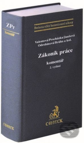 Zákoník práce. Komentář. 2. vydání - Klára Valentová, Jan Procházka, Marie Janšová, Veronika Odrobinová, Dominik Brůha