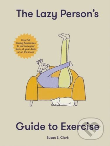 The Lazy Person's Guide to Exercise - Susan Elizabeth Clark