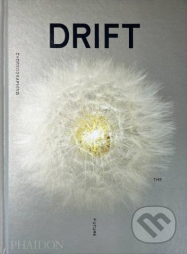 Drift, Choreographing the Future - Phaidon