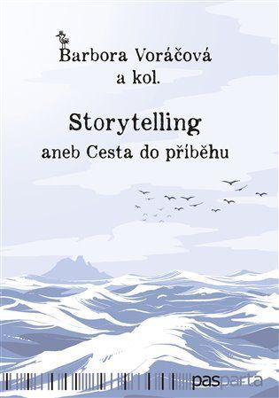 Storytelling aneb Cesta do příběhu - Barbora Voráčová