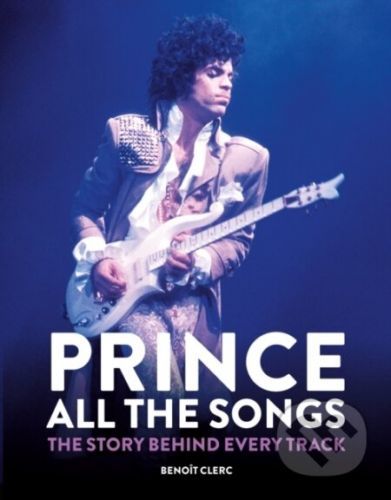 Prince: All the Songs - Benoit Clerc