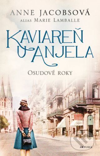 Kaviareň U anjela 2: Osudové roky - Anne Jacobs, Marie Lamballe