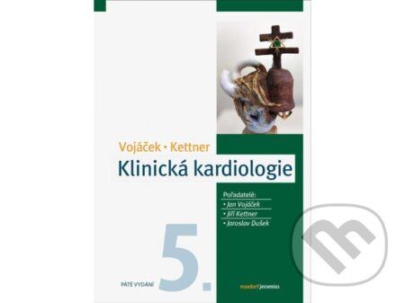 Klinická kardiologie - Jan Vojáček, Jiří Kettner, kolektív autorů