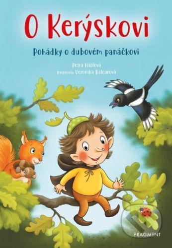 O Kerýskovi - Pohádky o dubovém panáčkovi - Petra Hátlová, Veronika Balcarová (Ilustrátor)